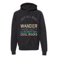 Some Are Looking For Cool Rocks Geologist Geode Hunter Premium Hoodie