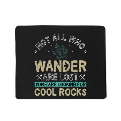 Some Are Looking For Cool Rocks Geologist Geode Hunter Mousepad
