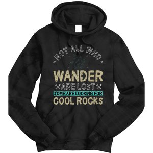 Some Are Looking For Cool Rocks Geologist Geode Hunter Tie Dye Hoodie