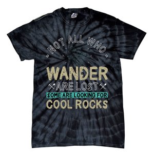 Some Are Looking For Cool Rocks Geologist Geode Hunter Tie-Dye T-Shirt