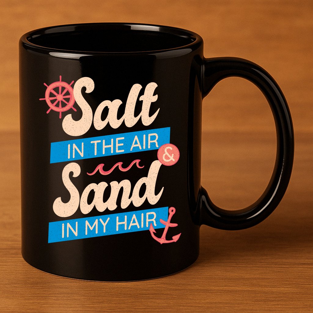 Salt In The Air And Sand In My Hair 11oz C Handle Ceramic Mug