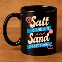 Salt In The Air And Sand In My Hair 11oz C Handle Ceramic Mug