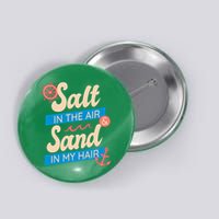 Salt In The Air And Sand In My Hair Button