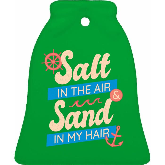 Salt In The Air And Sand In My Hair Ceramic Bell Ornament