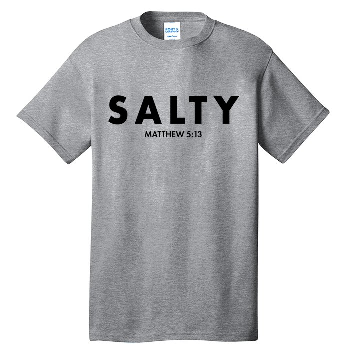 Salty Matttew 5:13 Tall T-Shirt