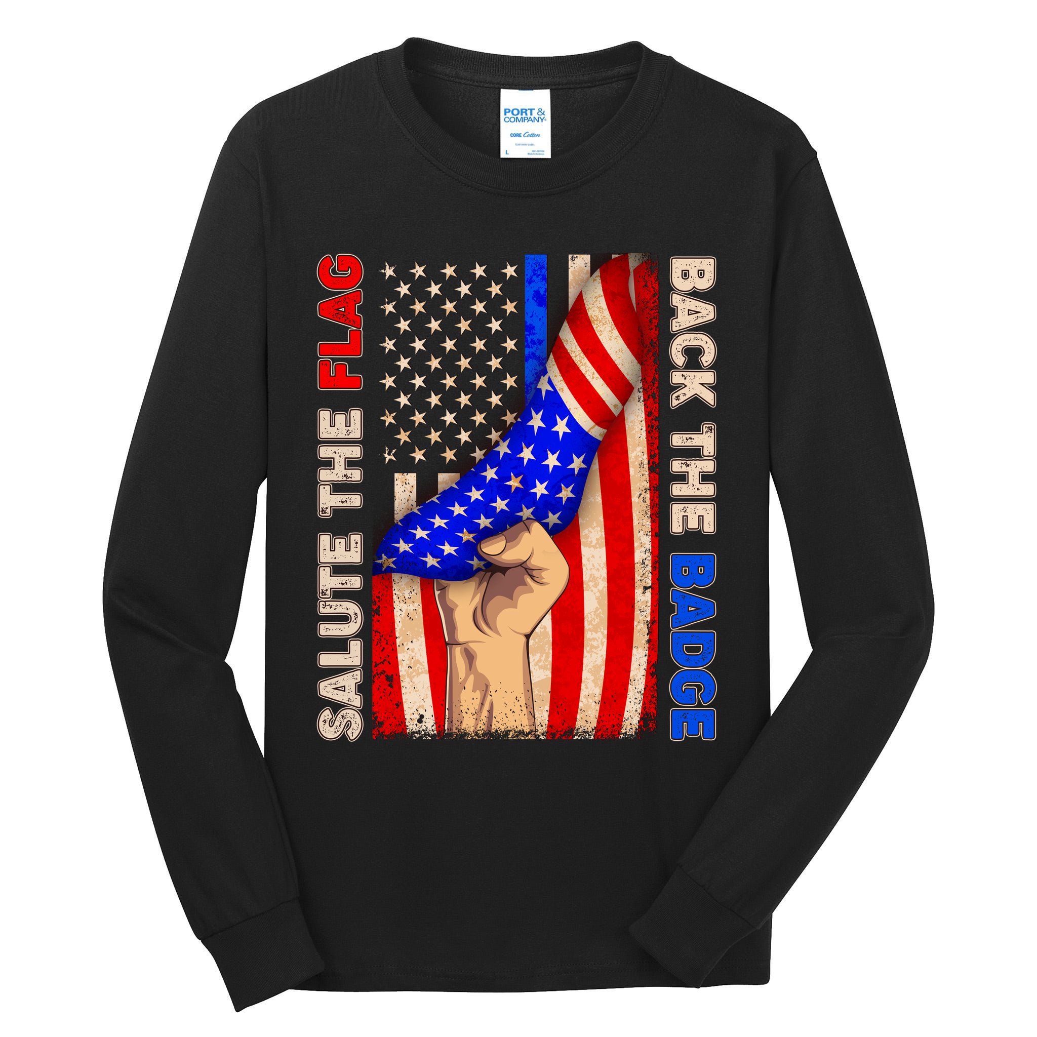 Salute The Flag Back The Badge American Thin Blue Line Tall Long Sleeve T-Shirt