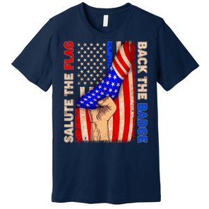 Salute The Flag Back The Badge American Thin Blue Line Premium T-Shirt