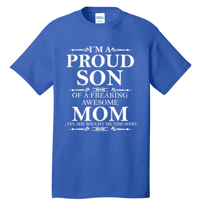 Son And Mom Gift I'm A Proud Son Of A Freaking Awesome Mom Cool Gift Tall T-Shirt