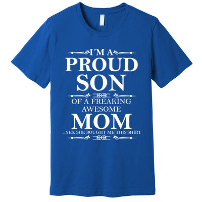 Son And Mom Gift I'm A Proud Son Of A Freaking Awesome Mom Cool Gift Premium T-Shirt