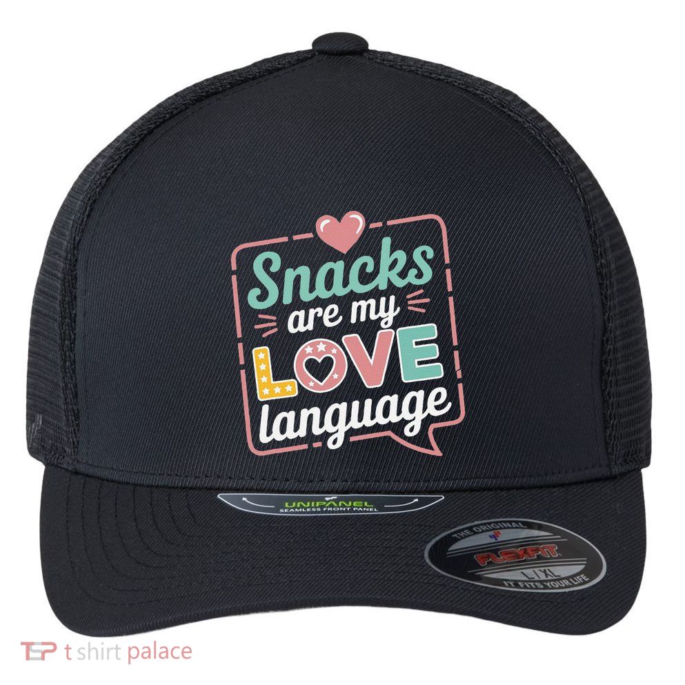 Snacks Are My Love Language Valentine Day Flexfit Unipanel Trucker Cap