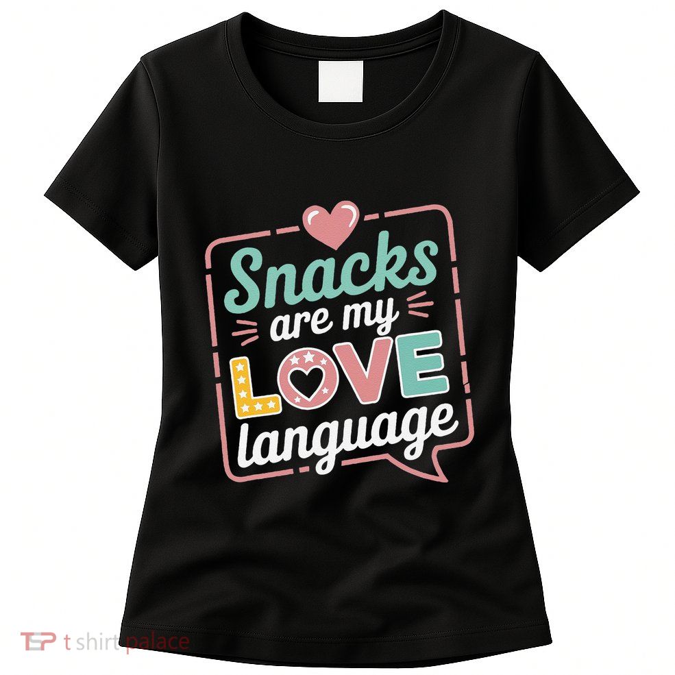 Snacks Are My Love Language Valentine Day Womens T-Shirt