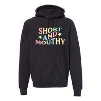 Short And Mouthy Premium Hoodie