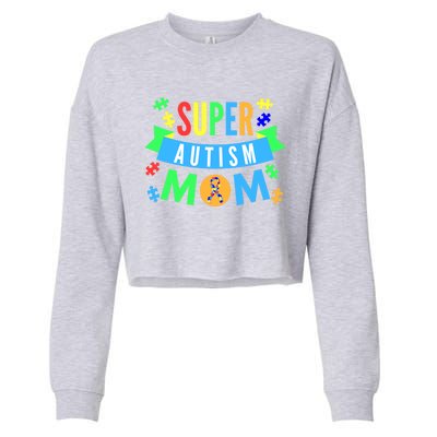 Super Autism Mom For Mothers Raising Awareness And Support Gift Cropped Pullover Crew