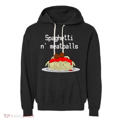 Spaghetti And Meatballs Spaghetti And Meatballs Cool Gift Garment-Dyed Fleece Hoodie