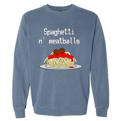 Spaghetti And Meatballs Spaghetti And Meatballs Cool Gift Garment-Dyed Sweatshirt