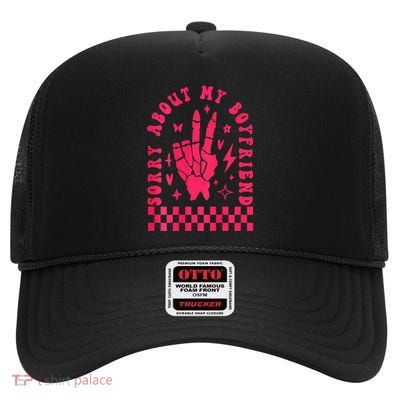 Sorry About My Boyfriend High Crown Mesh Back Trucker Hat