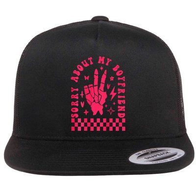 Sorry About My Boyfriend Flat Bill Trucker Hat