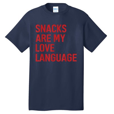 Snacks Are My Love Language. Tall T-Shirt