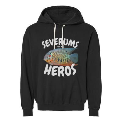 Severums Are My Heros Aquarium Keeper Funny Hobbiest Art Garment-Dyed Fleece Hoodie