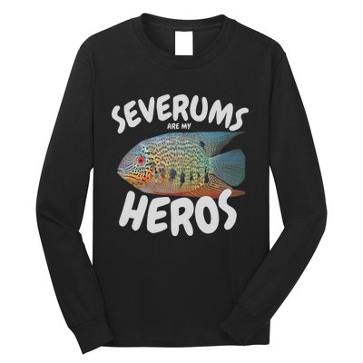 Severums Are My Heros Aquarium Keeper Funny Hobbiest Art Long Sleeve Shirt