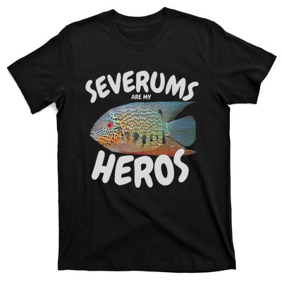 Severums Are My Heros Aquarium Keeper Funny Hobbiest Art T-Shirt