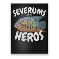 Severums Are My Heros Aquarium Keeper Funny Hobbiest Art Poster