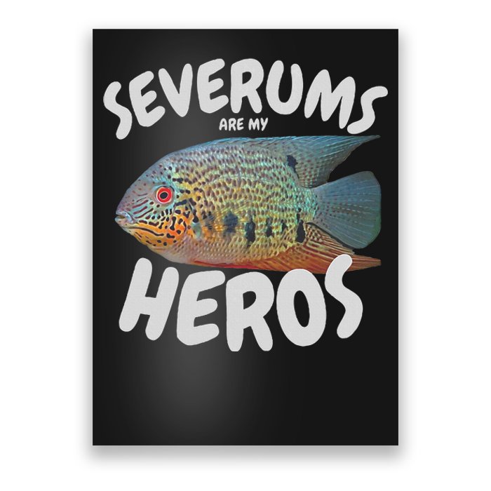 Severums Are My Heros Aquarium Keeper Funny Hobbiest Art Poster