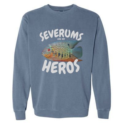 Severums Are My Heros Aquarium Keeper Funny Hobbiest Art Garment-Dyed Sweatshirt