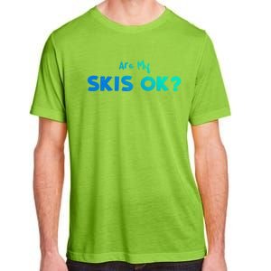 Snowboard: Are My Skis Ok? Skiing Sayings Great Gift Adult ChromaSoft Performance T-Shirt