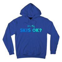 Snowboard: Are My Skis Ok? Skiing Sayings Great Gift Hoodie