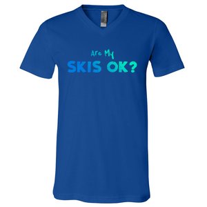 Snowboard: Are My Skis Ok? Skiing Sayings Great Gift V-Neck T-Shirt