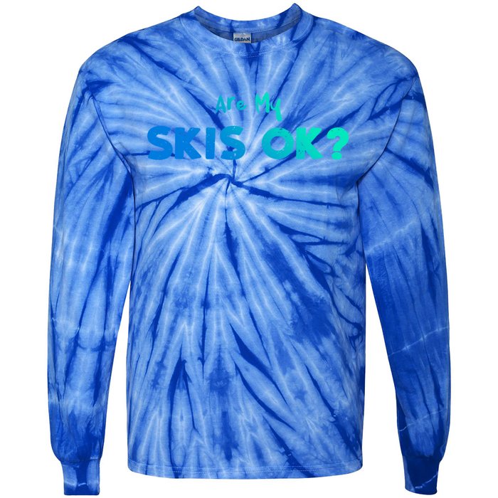 Snowboard: Are My Skis Ok? Skiing Sayings Great Gift Tie-Dye Long Sleeve Shirt