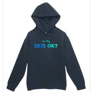 Snowboard: Are My Skis Ok? Skiing Sayings Great Gift Urban Pullover Hoodie