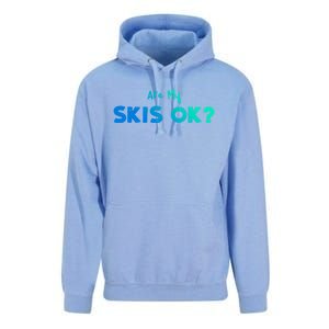 Snowboard: Are My Skis Ok? Skiing Sayings Great Gift Unisex Surf Hoodie