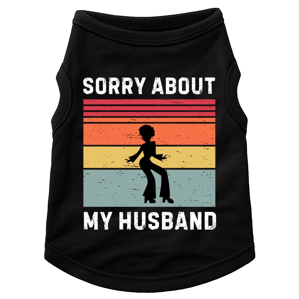 Sorry About My Husband Funny Wife Humor Doggie Tank