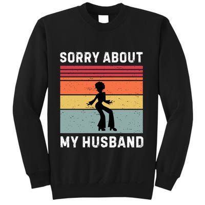 Sorry About My Husband Funny Wife Humor Sweatshirt