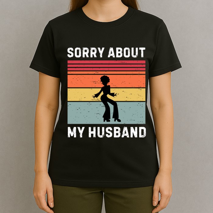 Sorry About My Husband Funny Wife Humor T-Shirt