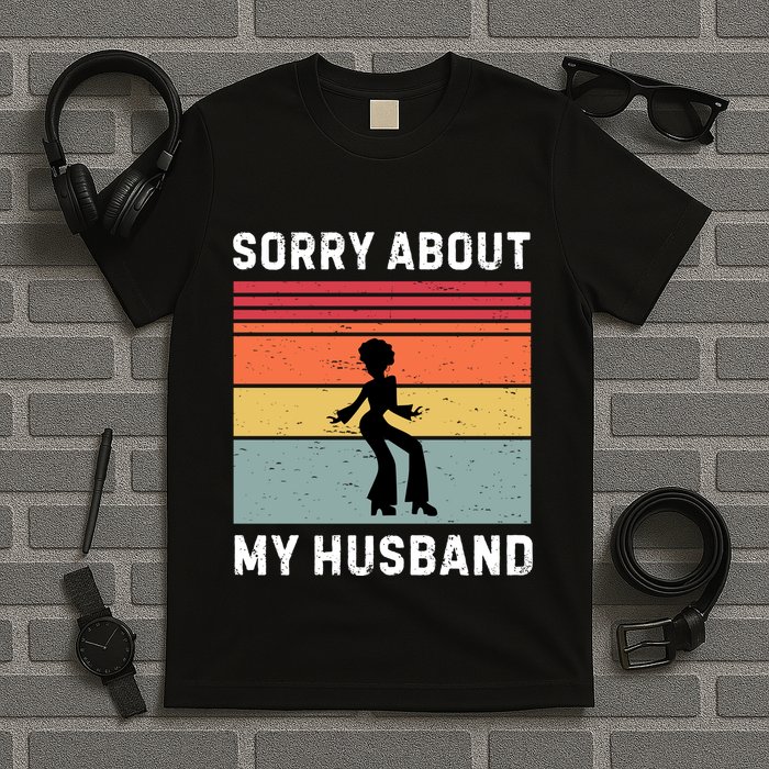 Sorry About My Husband Funny Wife Humor T-Shirt