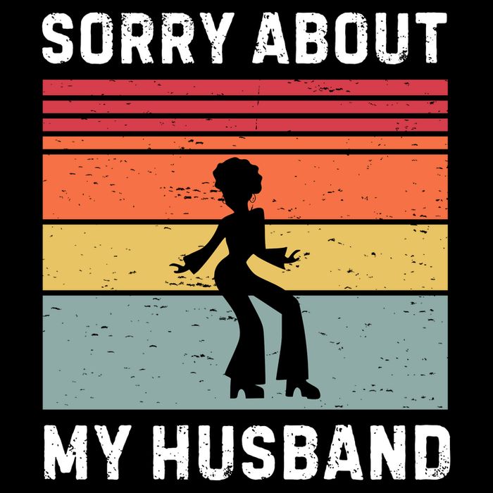 Sorry About My Husband Funny Wife Humor T-Shirt
