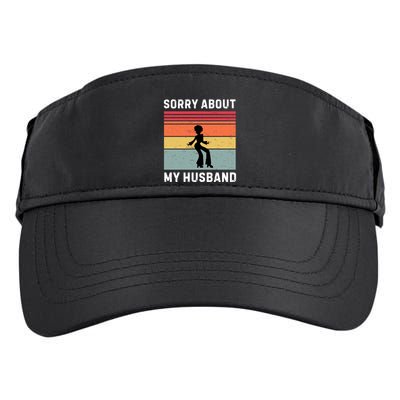 Sorry About My Husband Funny Wife Humor Adult Drive Performance Visor