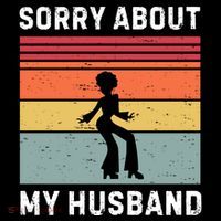 Sorry About My Husband Funny Wife Humor Premium T-Shirt