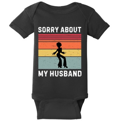Sorry About My Husband Funny Wife Humor Baby Bodysuit