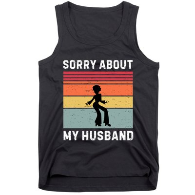 Sorry About My Husband Funny Wife Humor Tank Top