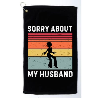 Sorry About My Husband Funny Wife Humor Golf Towel