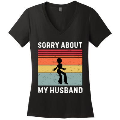Sorry About My Husband Funny Wife Humor Women's V-Neck T-Shirt