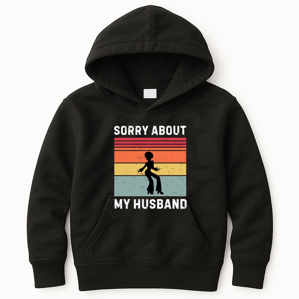 Sorry About My Husband Funny Wife Humor Kids Hoodie