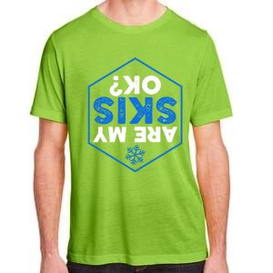 Skier Are My Skis Ok Funny Skiing Gift Funny Gift Adult ChromaSoft Performance T-Shirt