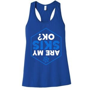 Skier Are My Skis Ok Funny Skiing Gift Funny Gift Women's Racerback Tank