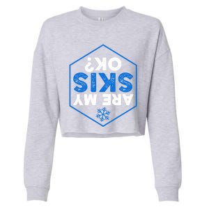 Skier Are My Skis Ok Funny Skiing Gift Funny Gift Cropped Pullover Crew