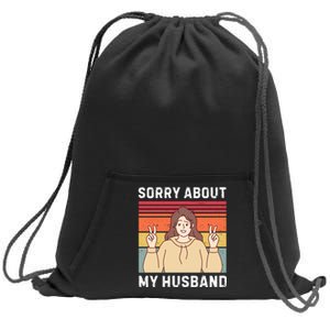 Sorry About My Husband Sweatshirt Cinch Pack Bag